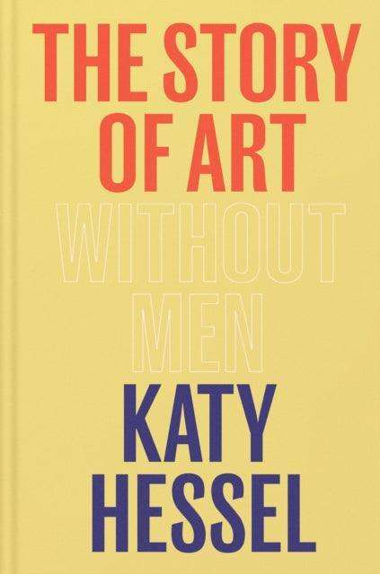 The Story of Art without Men : The instant Sunday Times bestseller - The Cleeve Bookshop