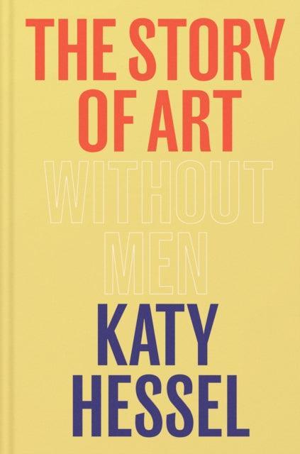 The Story of Art without Men : The instant Sunday Times bestseller - The Cleeve Bookshop