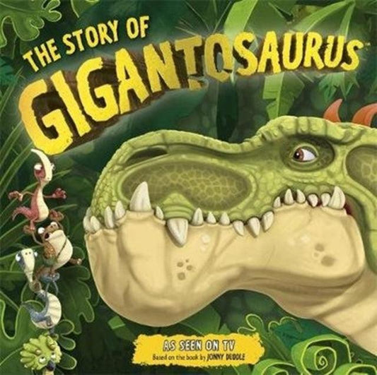 The Story of Gigantosaurus : Meet the dinosaurs from the TV series! - The Cleeve Bookshop