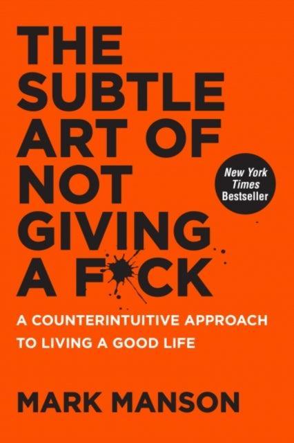The Subtle Art of Not Giving a F*ck : A Counterintuitive Approach to Living a Good Life - The Cleeve Bookshop