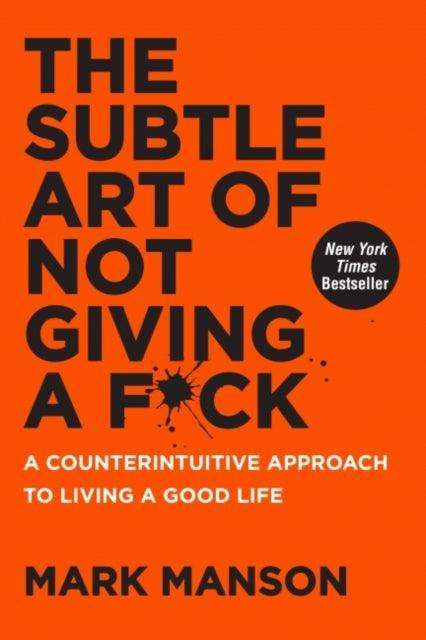 The Subtle Art of Not Giving a F*ck : A Counterintuitive Approach to Living a Good Life - The Cleeve Bookshop
