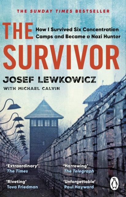 The Survivor : How I Survived Six Concentration Camps and Became a Nazi Hunter - The Sunday Times Bestseller - The Cleeve Bookshop