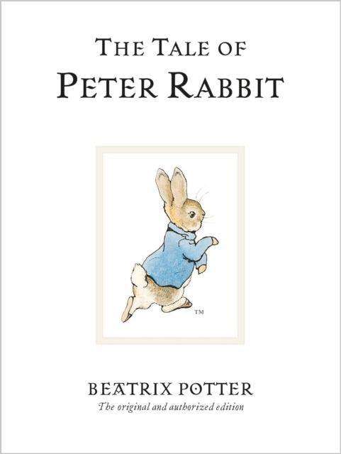 The Tale Of Peter Rabbit : The original and authorized edition - The Cleeve Bookshop