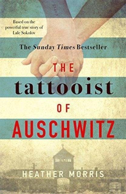 The Tattooist of Auschwitz : the heart-breaking and unforgettable international bestseller - The Cleeve Bookshop