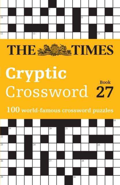 The Times Cryptic Crossword Book 27 : 100 World-Famous Crossword Puzzles - The Cleeve Bookshop