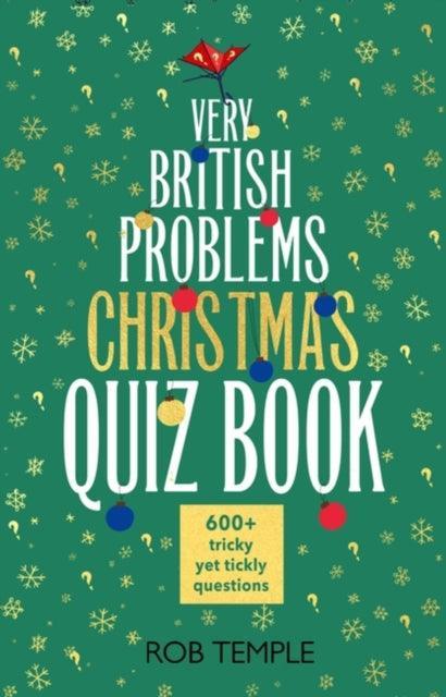 The Very British Problems Christmas Quiz Book : 600+ fiendishly festive questions - The Cleeve Bookshop