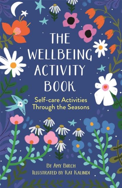 The Wellbeing Activity Book : Self-care Activities Through the Seasons - 9781789294279