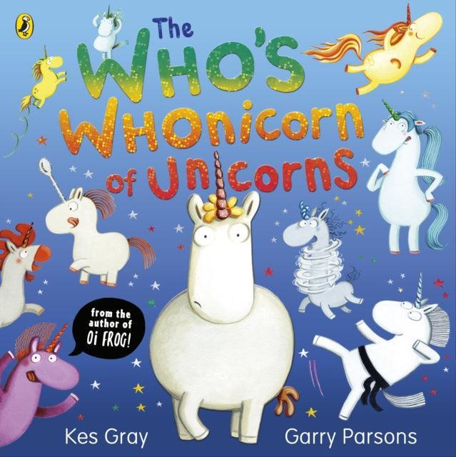 The Who's Whonicorn of Unicorns : from the author of Oi Frog! - The Cleeve Bookshop