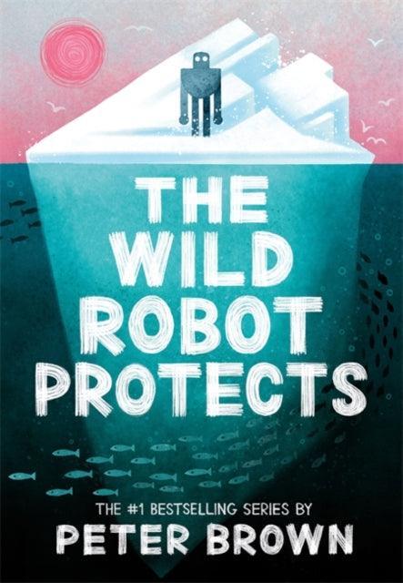 The Wild Robot Protects (The Wild Robot 3) - The Cleeve Bookshop