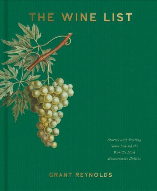 The Wine List : Stories and Tasting Notes behind the World's Most Remarkable Bottles - The Cleeve Bookshop