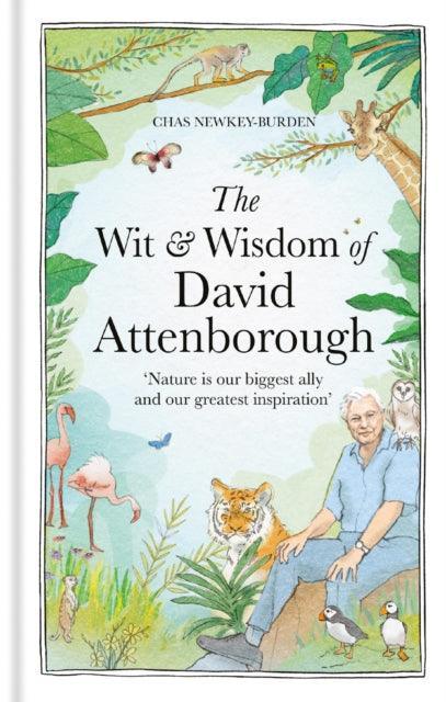 The Wit and Wisdom of David Attenborough : A celebration of our favourite naturalist - The Cleeve Bookshop