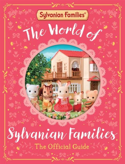 The World of Sylvanian Families Official Guide : The Perfect Gift for Fans of the Bestselling Collectable Toy - 9781529093179