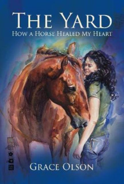 The Yard : How A Horse Healed My Heart - The Cleeve Bookshop