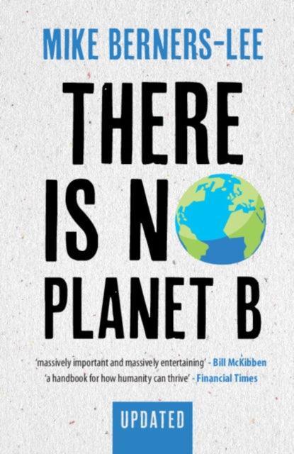 There Is No Planet B : A Handbook for the Make or Break Years - Updated Edition - The Cleeve Bookshop