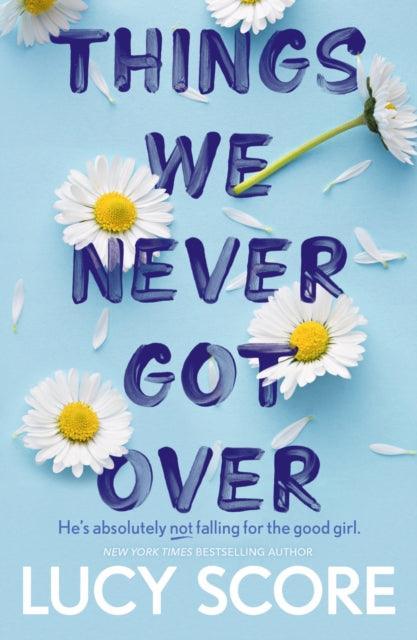 Things We Never Got Over : the must-read romantic comedy and TikTok bestseller! - The Cleeve Bookshop
