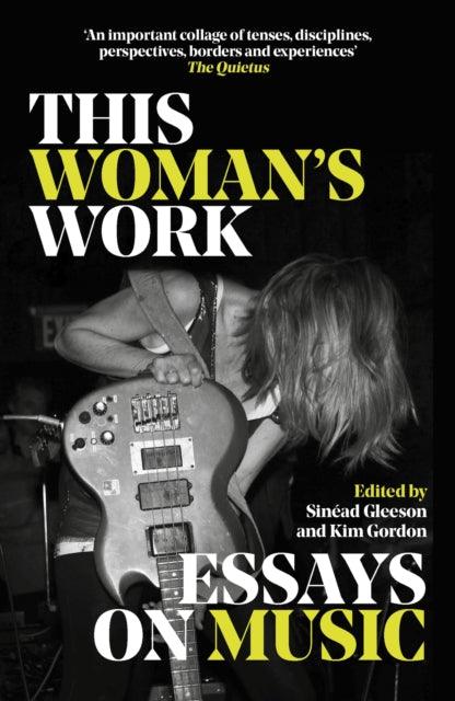 This Woman's Work : Essays on Music - 9781474621496