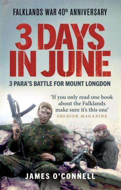 Three Days In June : The Incredible Minute-by-Minute Oral History of 3 Para's Deadly Falklands War Battle - The Cleeve Bookshop