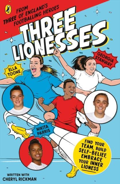 Three Lionesses : Find your team, build self-belief, embrace your inner Lioness - The Cleeve Bookshop