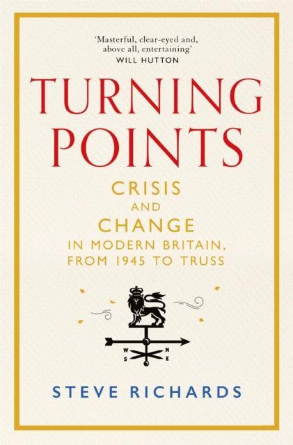 Turning Points : Crisis and Change in Modern Britain, from 1945 to Truss - The Cleeve Bookshop