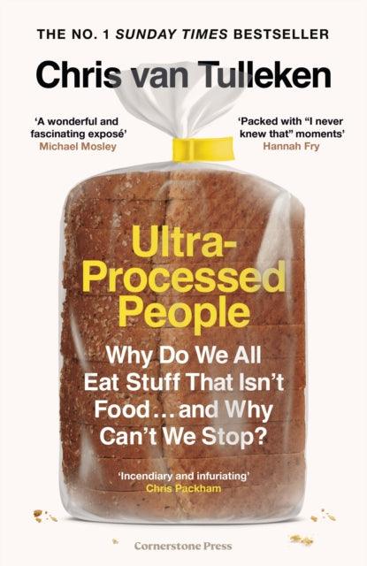 Ultra-Processed People : Why Do We All Eat Stuff That Isn't Food ... and Why Can't We Stop? - 9781529900057