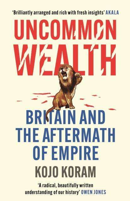 Uncommon Wealth : Britain and the Aftermath of Empire - The Cleeve Bookshop