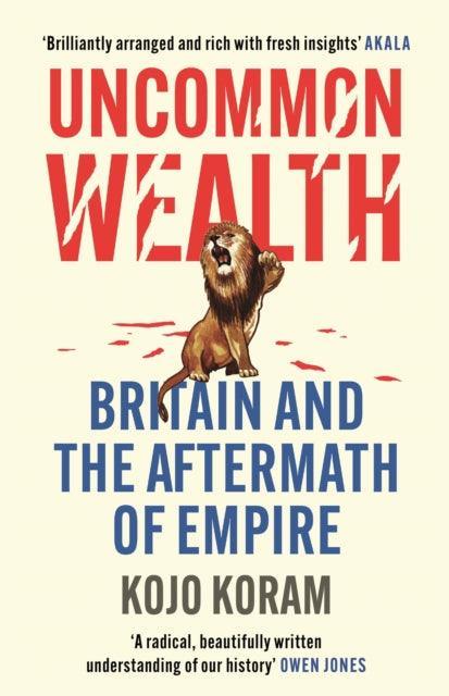 Uncommon Wealth : Britain and the Aftermath of Empire - The Cleeve Bookshop