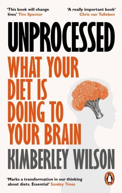 Unprocessed : What Your Diet Is Doing to Your Brain - The Cleeve Bookshop