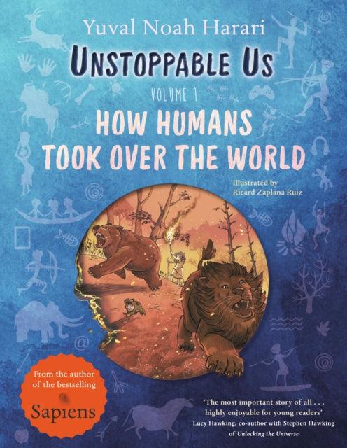 Unstoppable Us, Volume 1 : How Humans Took Over the World, from the author of the multi-million bestselling Sapiens - 9780241596081