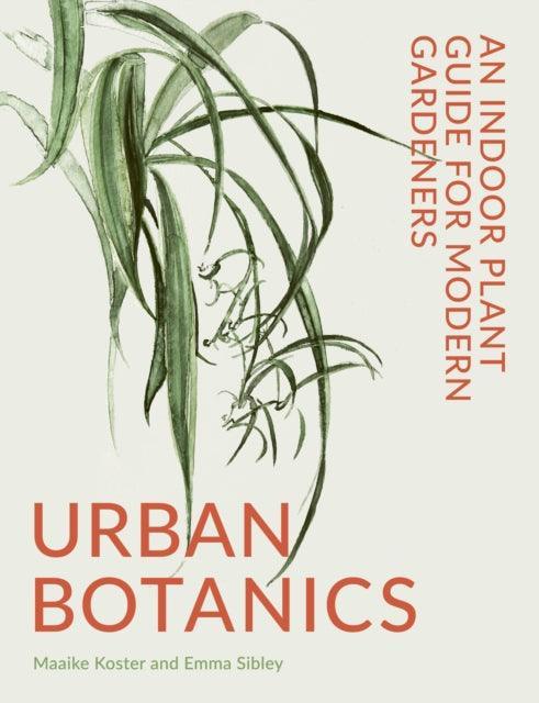 Urban Botanics : An Indoor Plant Guide for Modern Gardeners - The Cleeve Bookshop