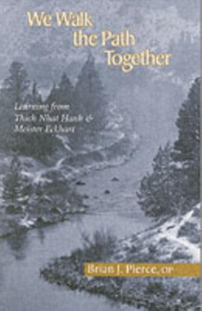 We Walk the Path Together : Leaning from Thich Nhat Hanh and Meister Eckhart - 9781570756139