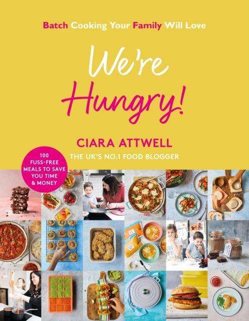 We're Hungry! : Batch Cooking Your Family Will Love: 100 Fuss-Free Meals to Save You Time & Money - The Cleeve Bookshop