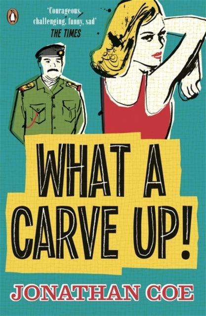 What a Carve Up! : 'Everything a novel ought to be: courageous, challenging, funny, sad' The Times - The Cleeve Bookshop