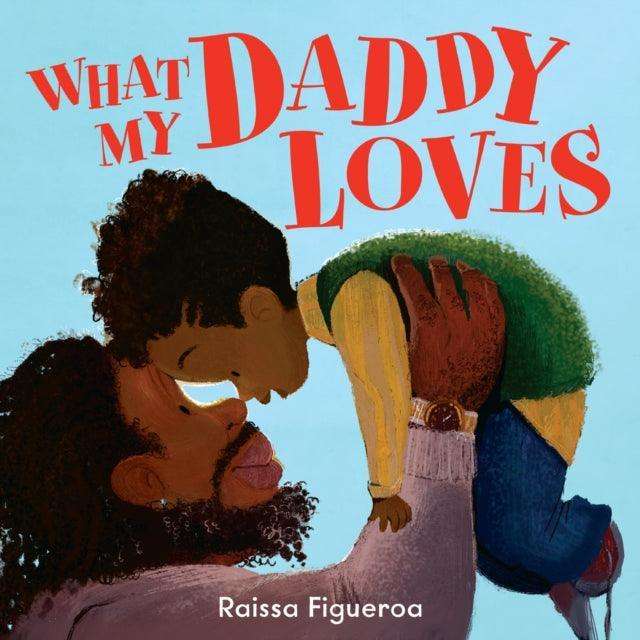 What My Daddy Loves - The Cleeve Bookshop