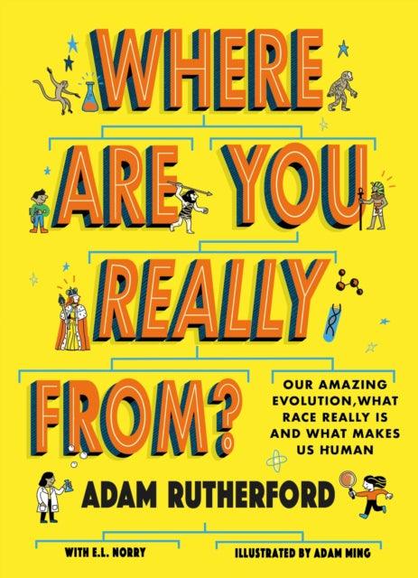 Where Are You Really From? : Our amazing evolution, what race really is and what makes us human - 9781526364241