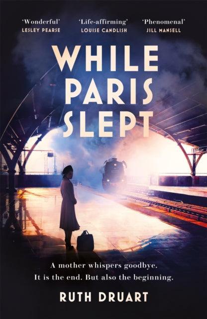 While Paris Slept: A mother faces a heartbreaking choice in this bestselling story of love and courage in World War 2 - The Cleeve Bookshop