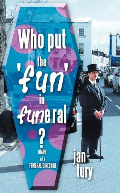 Who Put the 'fun' in Funeral? : Diary of a Funeral Director - The Cleeve Bookshop