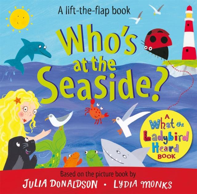 Who's at the Seaside? : A What the Ladybird Heard Book - 9781529096132