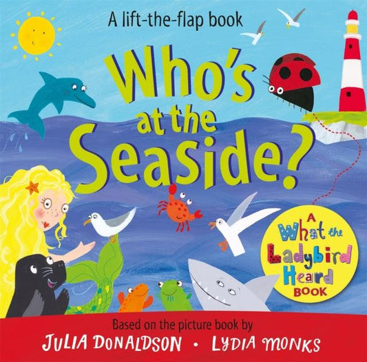 Who's at the Seaside? : A What the Ladybird Heard Book - 9781529096132