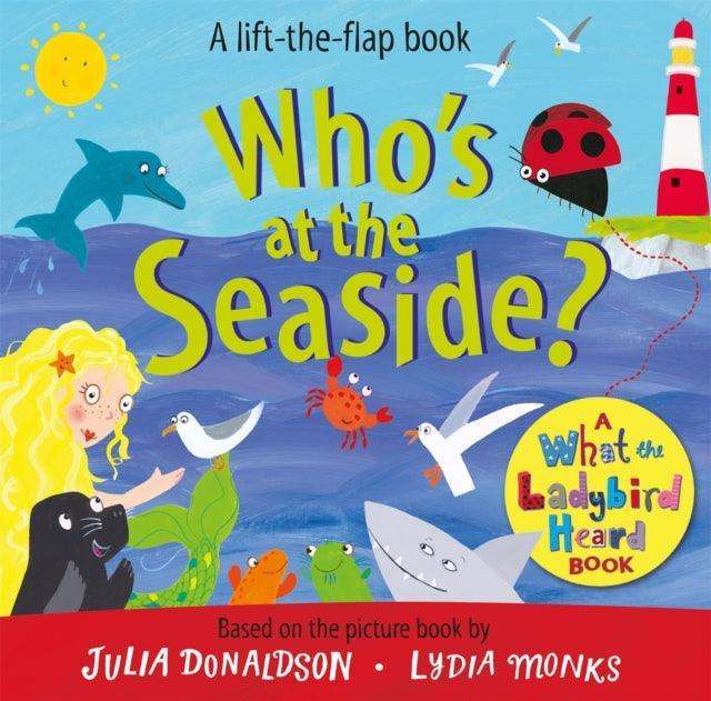 Who's at the Seaside? : A What the Ladybird Heard Book - The Cleeve Bookshop