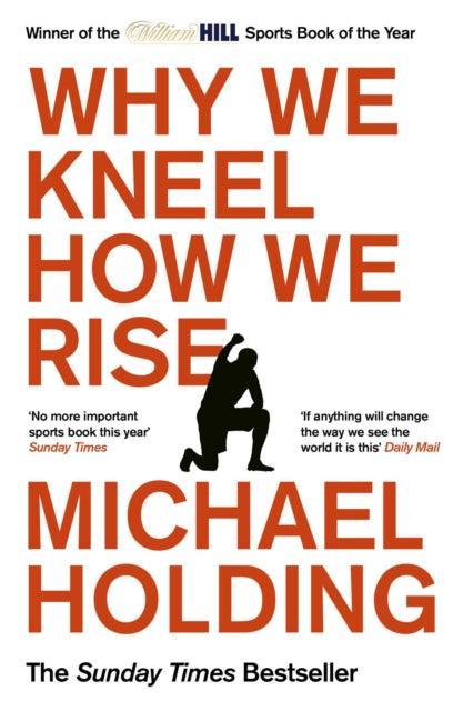 Why We Kneel How We Rise : WINNER OF THE WILLIAM HILL SPORTS BOOK OF THE YEAR PRIZE - The Cleeve Bookshop