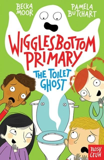 Wigglesbottom Primary: The Toilet Ghost - The Cleeve Bookshop