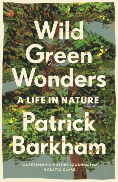Wild Green Wonders : A Life in Nature - 9781783352494