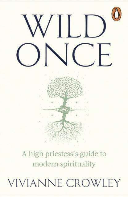 Wild Once : A high priestess's guide to modern spirituality - The Cleeve Bookshop