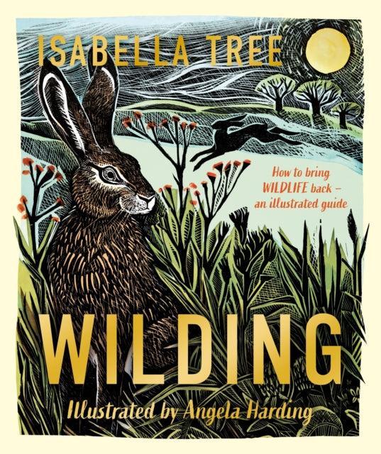 Wilding: How to Bring Wildlife Back - The NEW Illustrated Guide - The Cleeve Bookshop