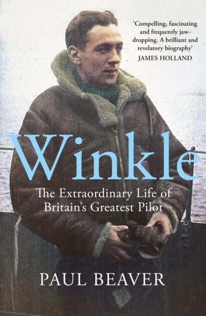 Winkle : The Extraordinary Life of Britain's Greatest Pilot - 9780718186708