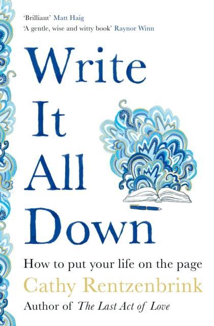Write It All Down : How to Put Your Life on the Page - The Cleeve Bookshop