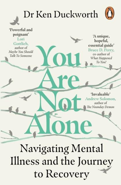 You Are Not Alone : Navigating Mental Illness and the Journey to Recovery - 9781529159257