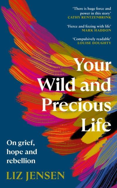 Your Wild and Precious Life : On grief, hope and rebellion - The Cleeve Bookshop