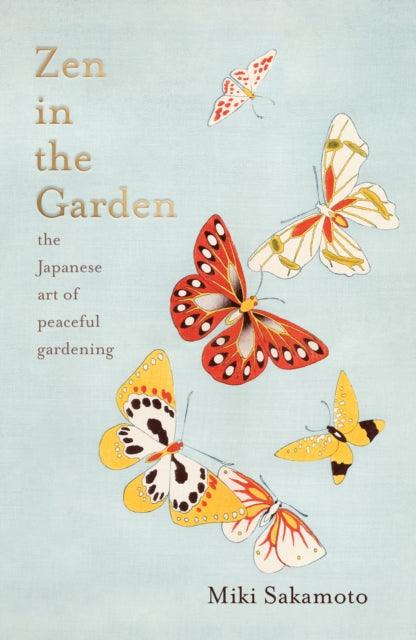 Zen in the Garden : the Japanese art of peaceful gardening - 9781914484032